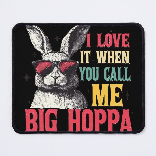 Item preview, I Love It When You Call Me Big Hoppa designed and sold by sawczy-shop.