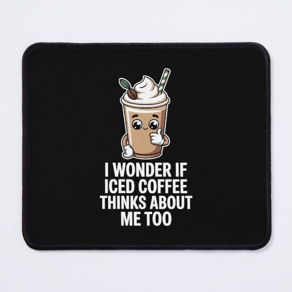 Item preview, I Wonder If Iced Coffee Think About Iced Coffee designed and sold by FaithAbbott.