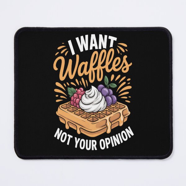 Item preview, I want Waffles not your Opinion designed and sold by orlodrake.