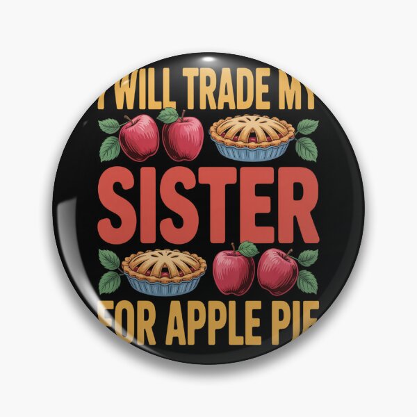 Item preview, I Will Trade My Sister For Apple Pie Boy Girl Sibling  designed and sold by orlodrake.