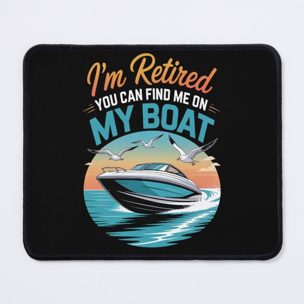Item preview, I_m Retired You Can Find Me On My Boat designed and sold by orlodrake.