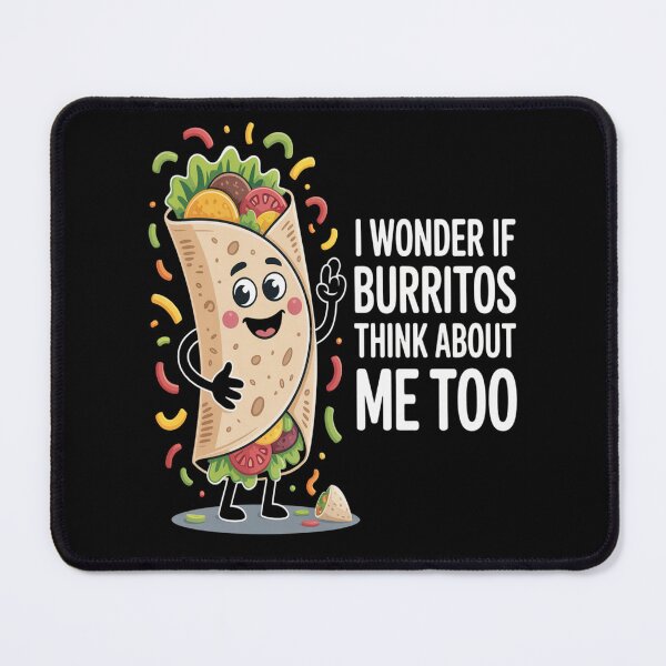 Item preview, I Wonder If Burritos Think Bout Me Too copy designed and sold by orlodrake.