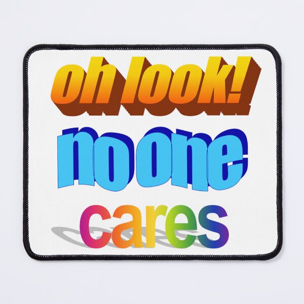 Item preview, oh look no one cares Wordart designed and sold by WorddArtt.