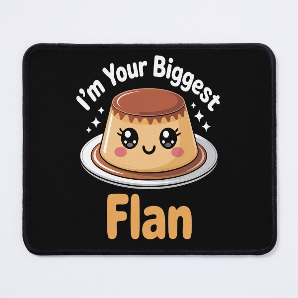 Item preview, I_m Your Biggest Flan designed and sold by orlodrake.