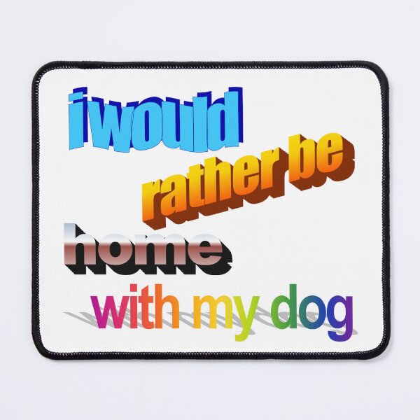 Item preview, i would rather be home with my dog Wordart  designed and sold by WorddArtt.