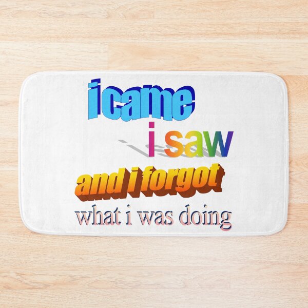 Item preview, i came i saw and i forgot what i was doing Wordart designed and sold by WorddArtt.