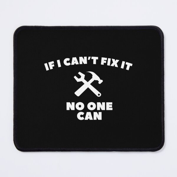 Item preview, If I Can't Fix It, No One Can designed and sold by HYPNK.