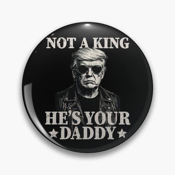 Item preview, Not a King He's Your Daddy Funny Pro Trump American Patriot designed and sold by wtfbba.