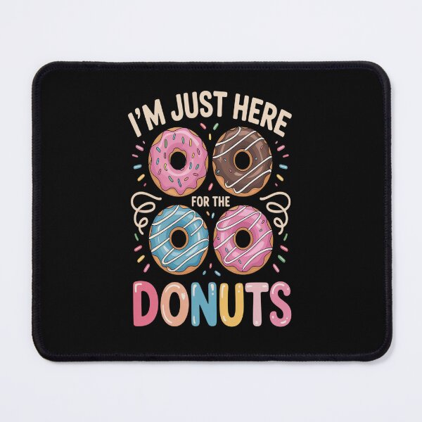 Item preview, Im Just Here For The Donuts designed and sold by kakashinn.