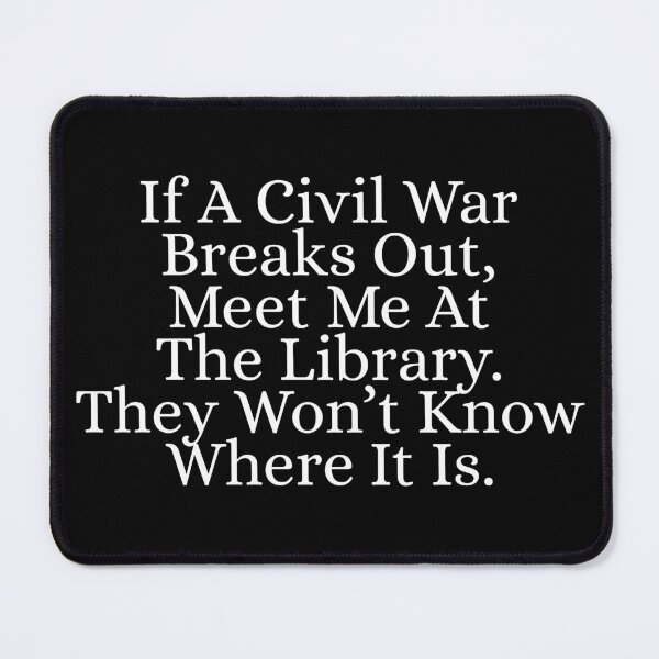 Item preview, If a civil war breaks out, meet me at the library. They won’t know where it is designed and sold by Dondonmart.