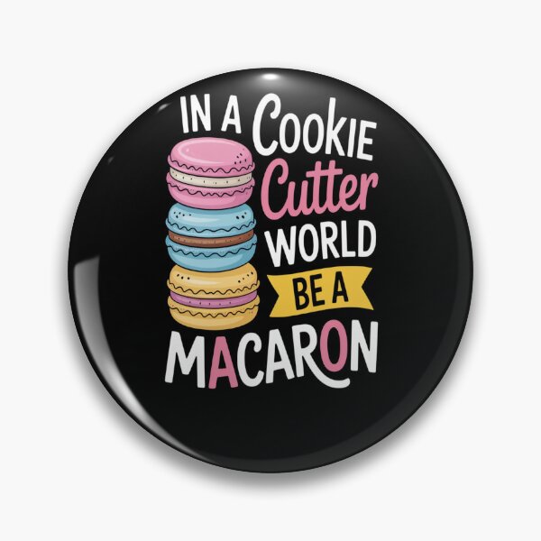 Item preview, IN A COOKIE CUTTER WORLD BE A MACARON designed and sold by kakashinn.