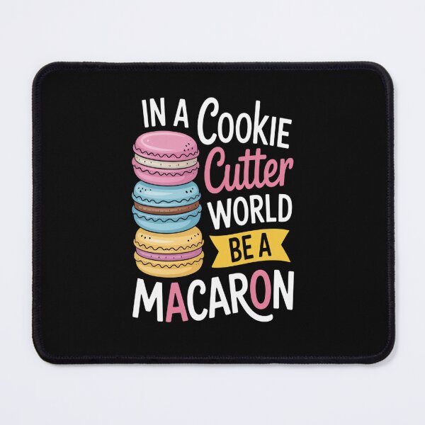Item preview, IN A COOKIE CUTTER WORLD BE A MACARON designed and sold by kakashinn.