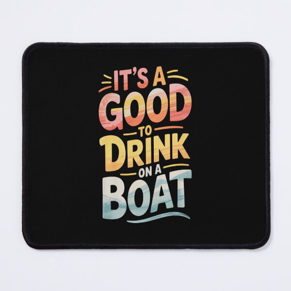 Item preview, It_s A Good Day To Drink On A Boat designed and sold by kakashinn.