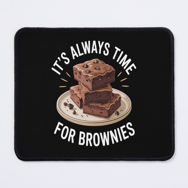 Item preview, It_s Always Time For Brownies  designed and sold by kakashinn.