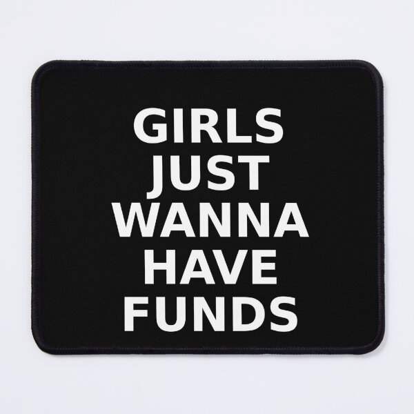 Item preview, Girls just wanna have funds designed and sold by Elly777.