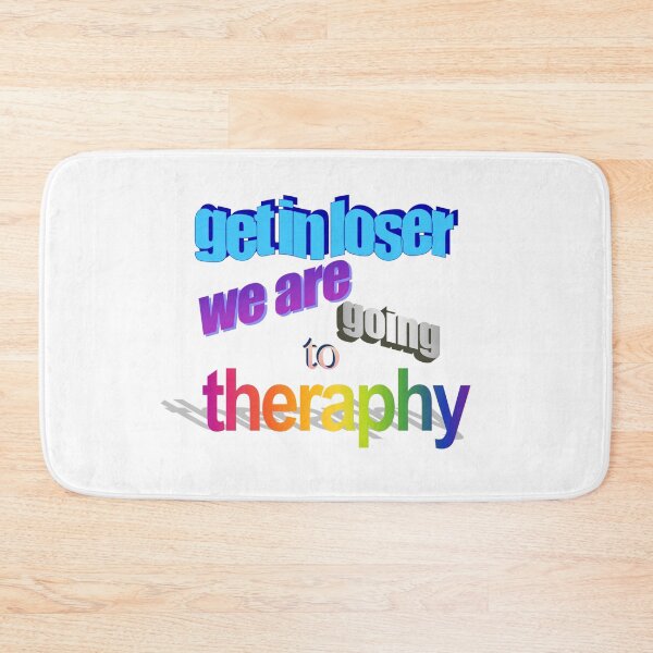 Item preview, get in loser we are going to theraphy Wordart designed and sold by WorddArtt.