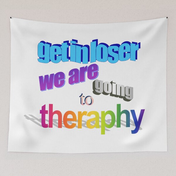 Item preview, get in loser we are going to theraphy Wordart designed and sold by WorddArtt.