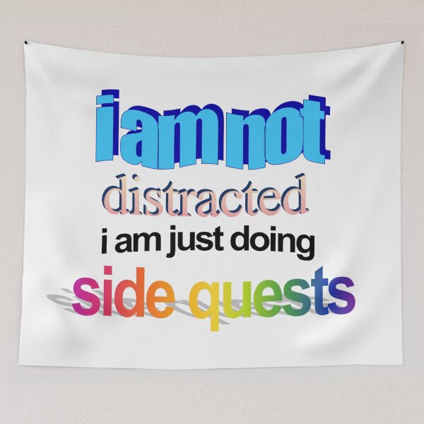 Item preview, i am not distracted i am just doing side quests Wordart designed and sold by WorddArtt.