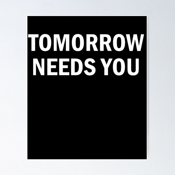 Item preview, Tomorrow needs you motivational quote minimalist text art designed and sold by margamPagenberg.