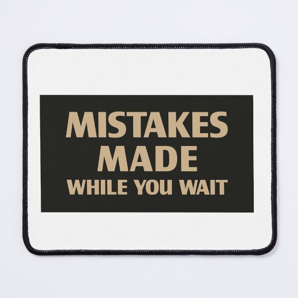 Item preview, Mistakes Made While You Wait | Retro Office Humor designed and sold by Guided by Voices.