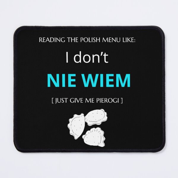 Item preview, Black Funny Polish Food Menu I don't NIE WIEM just Give Me Pierogi designed and sold by VibePolinglish.