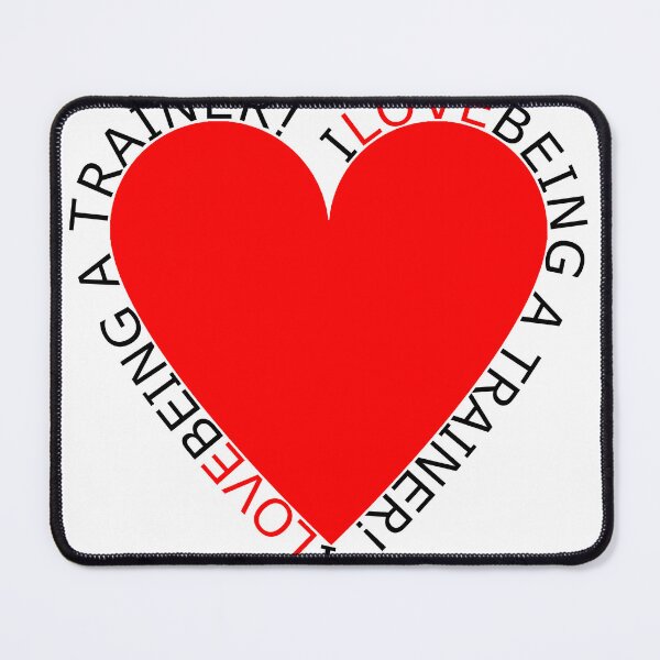 Item preview, I Love Being A Trainer designed and sold by TheIconSmith.