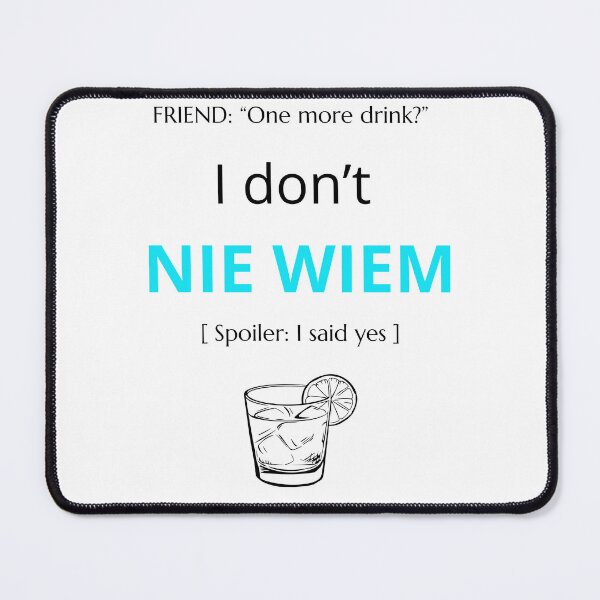 Item preview, White Funny Polish Party Drink Slogan I don't NIE WIEM Spoiler I Said Yes designed and sold by VibePolinglish.