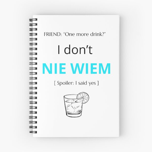 Item preview, White Funny Polish Party Drink Slogan I don't NIE WIEM Spoiler I Said Yes designed and sold by VibePolinglish.