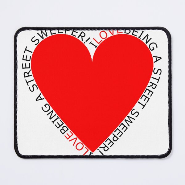 Item preview, I Love Being A Street Sweeper designed and sold by TheIconSmith.