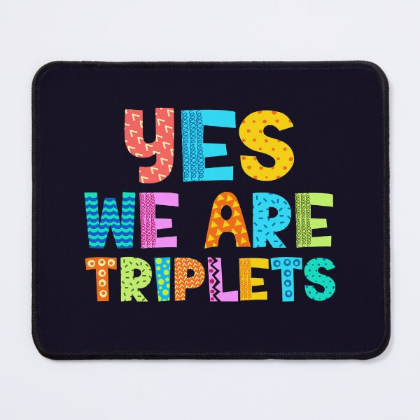 Item preview, Yes, We Are Triplets designed and sold by jaygo.