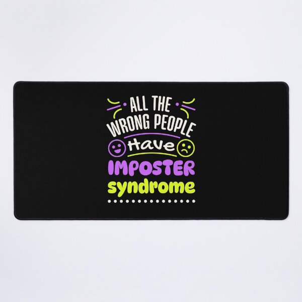 Item preview, All the Wrong People Have Imposter Syndrome designed and sold by jaygo.