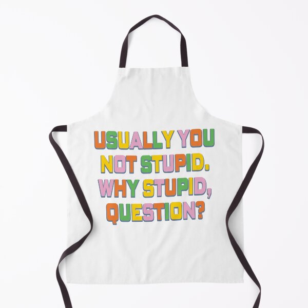 Item preview, Usually You Not Stupid. Why Stupid, Question? designed and sold by EunsooLee.