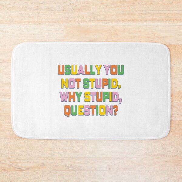 Item preview, Usually You Not Stupid. Why Stupid, Question?  designed and sold by EunsooLee.