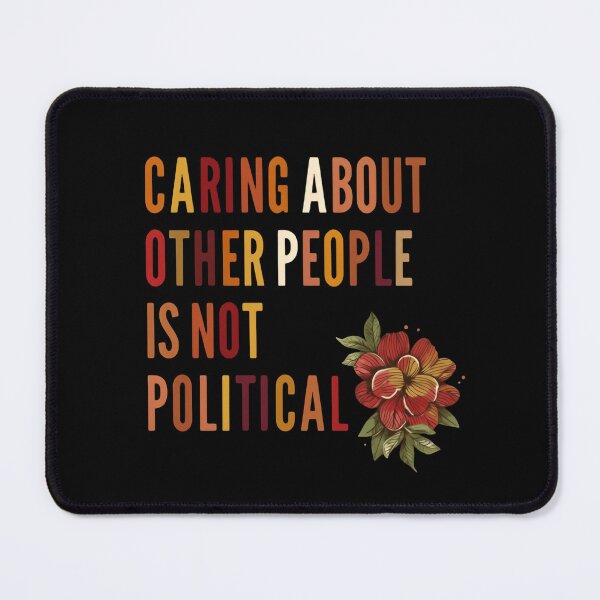 Item preview, Caring About Other People Is Not Political Compassion Quote designed and sold by SkeletonsDanger.