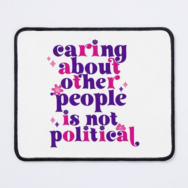 Item preview, Caring About Other People Is Not Political Humanity Quote designed and sold by SkeletonsDanger.