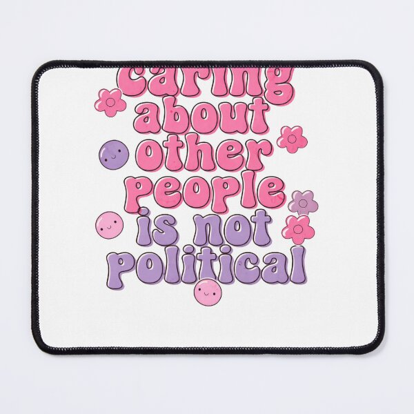 Item preview, Caring About Other People Is Not Political Empathy Quote designed and sold by SkeletonsDanger.