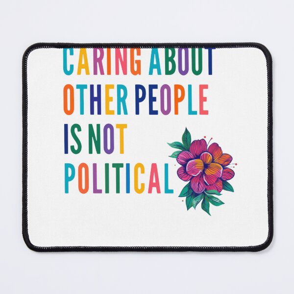 Item preview, Caring About Other People Is Not Political Social Justice Quote designed and sold by SkeletonsDanger.