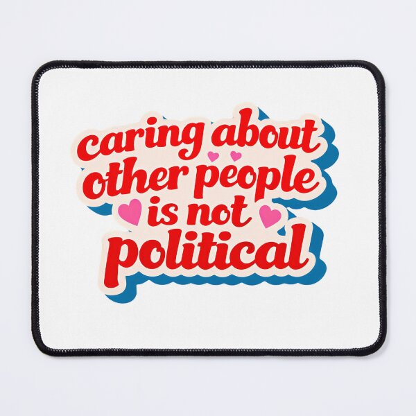 Item preview, Caring About Other People Is Not Political Kindness Quote designed and sold by SkeletonsDanger.