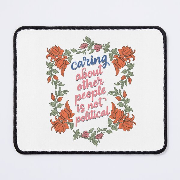 Item preview, Caring About Other People Is Not Political Community Quote designed and sold by SkeletonsDanger.