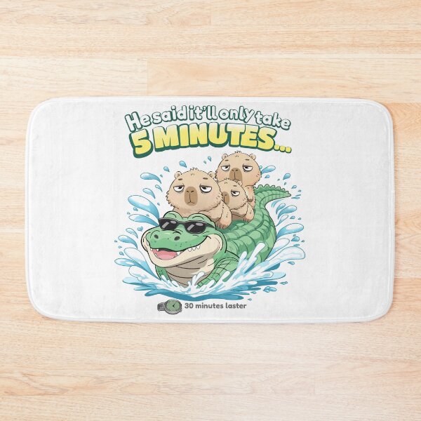 Item preview, capybara he said it'll only take 5 minutes designed and sold by Kanom-Tom.