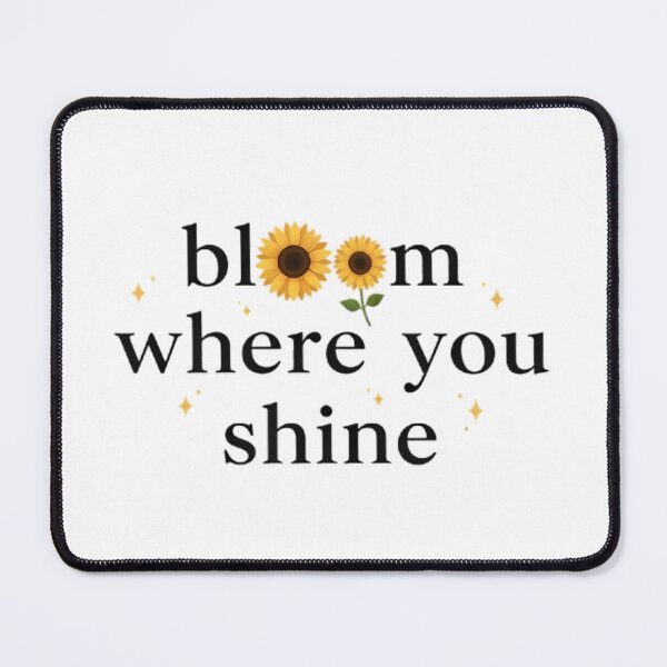 Item preview, Bloom Where You Shine designed and sold by pumsquare.