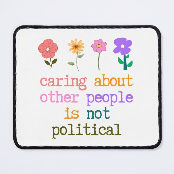 Item preview, Caring About Other People Is Not Political Compassion Quote designed and sold by SkeletonsDanger.