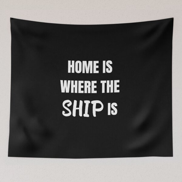 Item preview, Home is Where the Ship Is (White) designed and sold by ShipCrewNation.