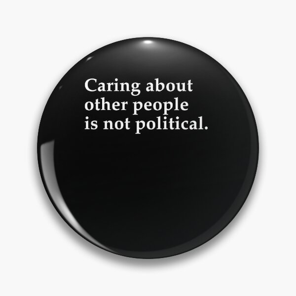 Item preview, Caring About Other People Is Not Political Humanity First Quote designed and sold by SkeletonsDanger.