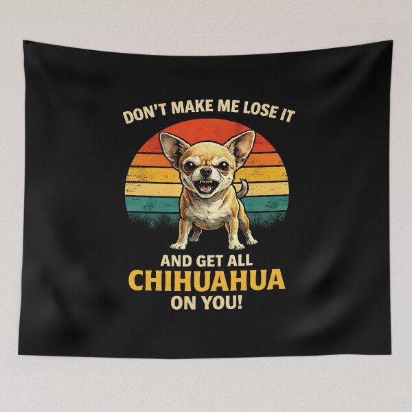 Item preview, Don't make me lose it and get all Chihuahua designed and sold by JODYSMORGAN.