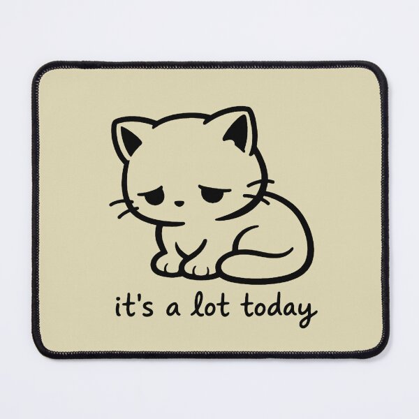 Item preview, It’s A Lot Today Cat designed and sold by AdicretorDesign.