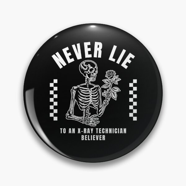 Item preview, Never lie to an x-ray technician  designed and sold by Peerless-Prime.