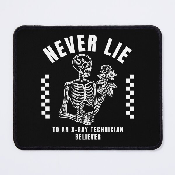 Item preview, Never lie to an x-ray technician  designed and sold by Peerless-Prime.