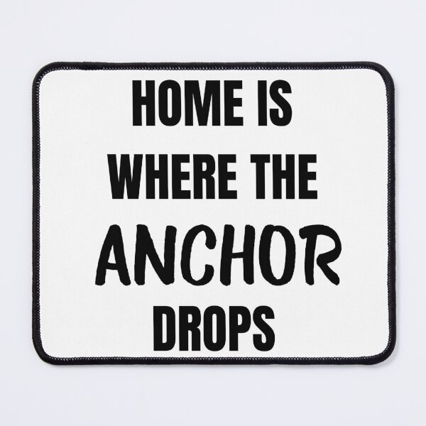 Item preview, Home is Where the Anchor Drops (Black) designed and sold by ShipCrewNation.