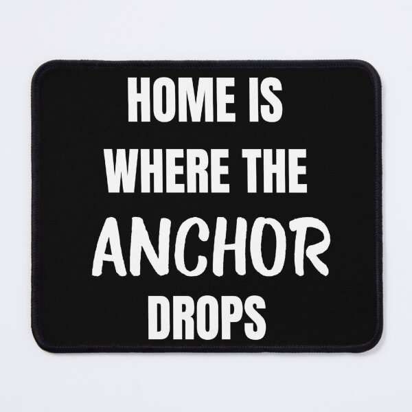 Item preview, Home is Where the Anchor Drops (White) designed and sold by ShipCrewNation.